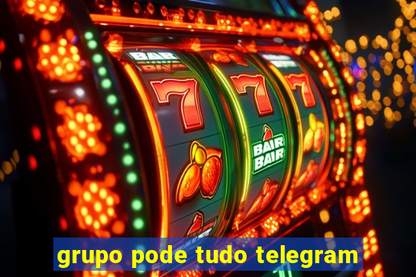 grupo pode tudo telegram